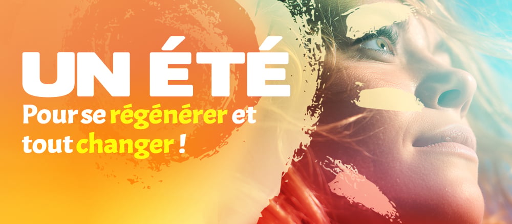 Un été pour se régénérer et tout changer